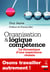 Organisation et logique compétence - La dynamique d'une expérience réussie