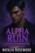Alpha Ruin: A Dark Reverse Harem Omegaverse Romance - Ashmarked Alphas