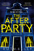 The Afterparty - The Most Heart-Pounding Thriller For Winter 2025 From The Bestselling, Richard & Judy Book Club Pick Author