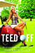 Teed Off - My Life as a Player's Wife on the PGA Tour