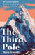 The Third Pole - My Everest climb to find the truth about Mallory and Irvine