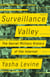 Surveillance Valley - The Secret Military History of the Internet