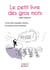 Le Petit Livre de - Les Gros mots