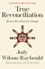 True Reconciliation - How to Be a Force for Change