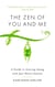 The Zen of You and Me - A Guide to Getting Along with Just About Anyone