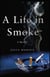 A Life in Smoke - A Memoir