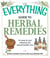 The Everything Guide to Herbal Remedies - An easy-to-use reference for natural health care