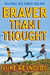 Braver than I Thought - Real People. Real Courage. Real Hope.
