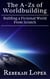 The A-Zs of Worldbuilding: Building a Fictional World From Scratch - The A-Zs of Worldbuilding, #1