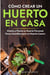 Cómo Crear un Huerto en Casa