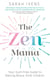 The Zen Mama - Your guilt-free guide to raising brave, kind children