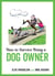 How to Survive Being a Dog Owner - Tongue-In-Cheek Advice and Cheeky Illustrations about Being a Dog Owner