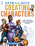 Draw With Jazza - Creating Characters - Fun and Easy Guide to Drawing Cartoons and Comics