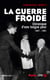 La guerre froide - Chronique d'une longue peur - 1947-1991