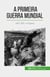 A Primeira Guerra Mundial (Volume 2) - 1915-1917, o impasse