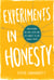 Experiments in Honesty - Meditations on Love, Fear and the Honest to God Naked Truth