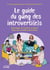 Le guide du gang des introverti(e)s - S’accepter et trouver sa place dans une société extravertie