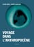 Voyage dans l'anthropocène - Cette nouvelle ère dont nous sommes les héros