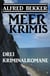 Drei Alfred Bekker Kriminalromane: Meer Krimis