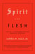 Spirit and Flesh - Life in a Fundamentalist Baptist Church