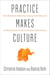 Practice Makes Culture - How Welcoming Elephants, Creating Ownership, and Facilitating Daily Practice Transform Organizations