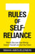 7 Rules of Self-Reliance - How to Stay Low, Keep Moving, Invest in Yourself, and Own Your Future