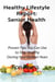 Healthy Lifestyle Report: Senior Health - Healthy Lifestyle Reports, #2