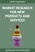 Market Research for New Products and Services - MARKET RESEARCH, #1