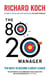 The 80/20 Manager - Ten ways to become a great leader