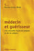 Médecin et guérisseur - Une nouvelle façon de soigner et de se soigner