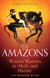 A Brief History of the Amazons - Women Warriors in Myth and History