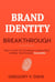 Brand Identity Breakthrough: How to Craft Your Company's Unique Story to Make Your Products Irresistible