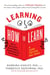 Learning How to Learn - How to Succeed in School Without Spending All Your Time Studying; A Guide for Kids and Teens