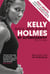Kelly Holmes - Black, White & Gold - My Autobiography