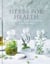 The Art of Herbs for Health - Treatments, tonics and natural home remedies