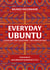 Everyday Ubuntu - Living better together, the African way