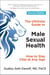 The Ultimate Guide to Male Sexual Health - How to Stay Vital at Any Age