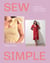 Sew Simple - A Beginner’s Guide to Sewing 20 Chic Projects