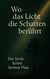 Wo das Licht die Schatten berührt - Die Seele kennt keinen Plan