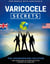 Varicocele Secrets - The Underground Solution for Getting Rid of Varicocele for The Rest of Your Life [EN]