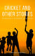 Cricket And Other Stories