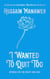 I Wanted to Quit Too - Stories For The Heart And Soul