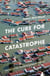 The Cure for Catastrophe - How We Can Stop Manufacturing Natural Disasters