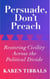 Persuade, Don't Preach:  Restoring Civility Across the Political Divide