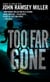 Too Far Gone - A Novel