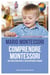 Comprendre Montessori - Une éducation pour le développement humain