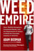 Weed Empire - How I Battled Gangsters, Investment Banks, and the Department of Justice to Create the Cannabis Industry in America