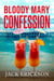 Bloody Mary Confession