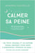 Calmer sa peine - 30 protocoles pour traverser le deuil et en sortir grandi
