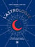 L'astrologie - Décodez tous le secrets de cette discipline millénaire
